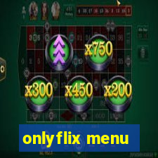 onlyflix menu